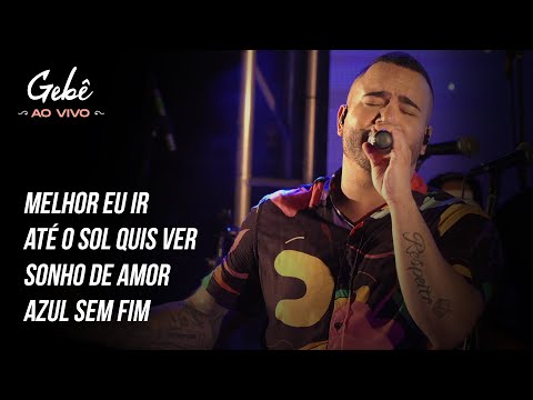 Gebê Ao Vivo -  Melhor eu ir /  Até o sol quis ver / Azul sem fim