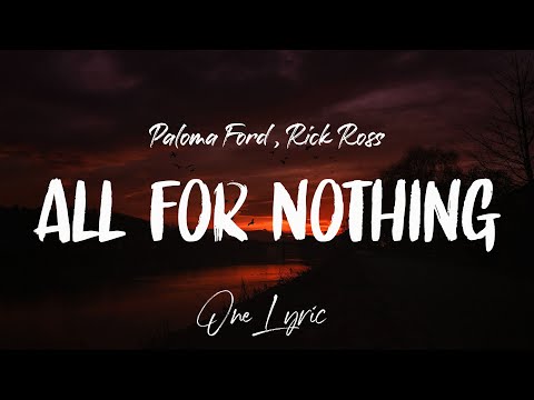 Paloma Ford & Rick Ross - All For Nothing (Lyrics) | One Lyric