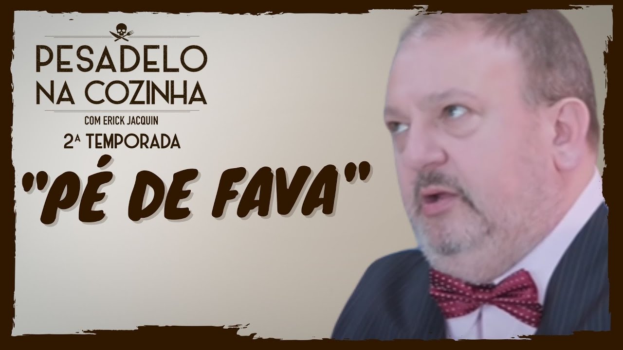 Pesadelo na Cozinha: Pé de Fava – Parte 1
