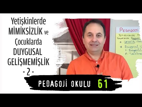 Pedagoji Okulu 61 - Yetişkinlerde Mimiksizlik & Çocuklarda Duygusal Gelişmemişlik 2 - Adem Güneş