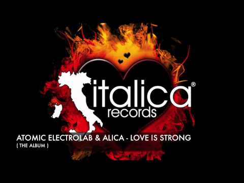 Atomic Electrolab & Alica - Love Is Strong ft. Poteat