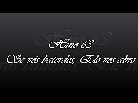 Hino 63 - Se vós baterdes, Ele vos abre