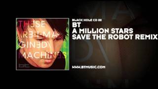 BT feat. Kirsty Hawkshaw - A Million Stars (Save The Robot Remix)