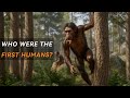The First Humans After The Human Chimp Split