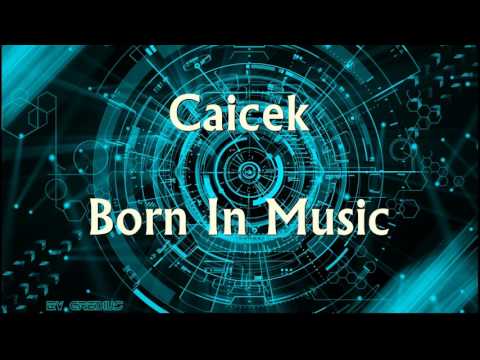 Caicek - Born In Music