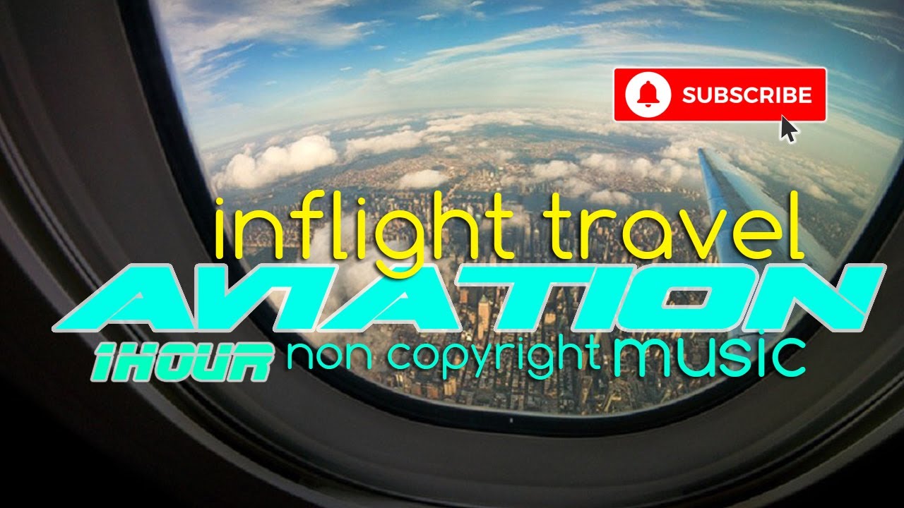 1 hour In-flight Travel Music for your vlogs and live stream Vol.7