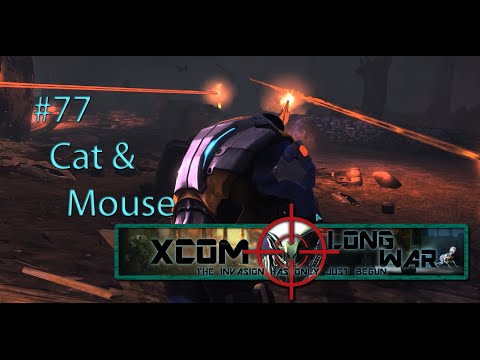Xcom Long War I/I - Reddit vs Aliens Episode 77 - Cat & Mouse