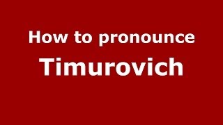 How to pronounce Timurovich