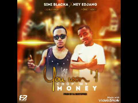 you won't chop my money (Gs rappers ft Pérez hood) Simi blacka ft ney edjang