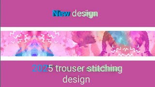 Trending Trouser stitching design new| ideas Fashion|2025 design video.