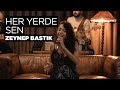 Her Yerde Sen (Akustik) - Zeynep Bastık