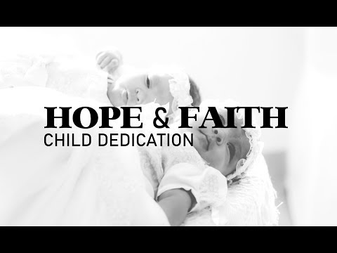 Hope and faith Child Dedication I What A Beautiful Name - Hillsong Worship
