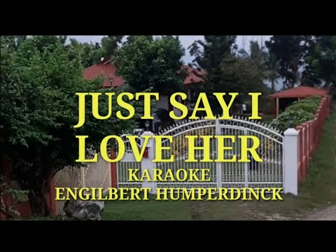 JUST SAY I LOVE HER  by Engilbert Humperdinck Karaoke version