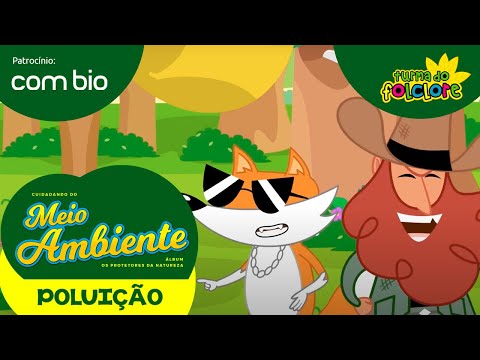 Turma do Folclore - Poluição [Clipe 5 - Álbum Protetores da Natureza - Apoio Combio]