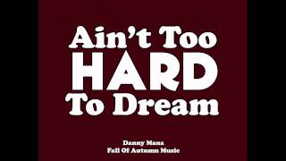 Danny Mana - Ain&#39;t Too Hard To Dream (Prod. by TiNoX)