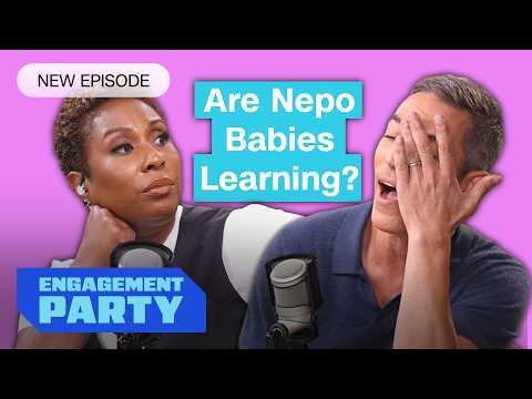 Should nepo babies embrace the label? | Engagement Party