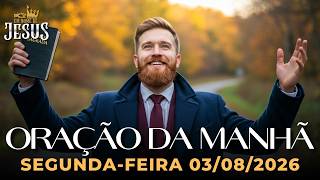 ORAÇÃO DA MANHÃ 03/08/2026 - COMECE A SEMANA COM UMA ORAÇÃO PODEROSA DE CRESCIMENTO EM DEUS