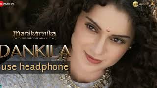 3D Audio | Dankila | Manikarnika | Kangana Ranaut | Prajakta Shukre, Shrinidhi Ghatate, Siddharth M