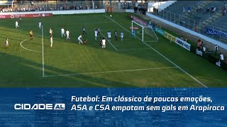 Futebol: Em clássico de poucas emoções,  ASA e CSA empatam sem gols em Arapiraca