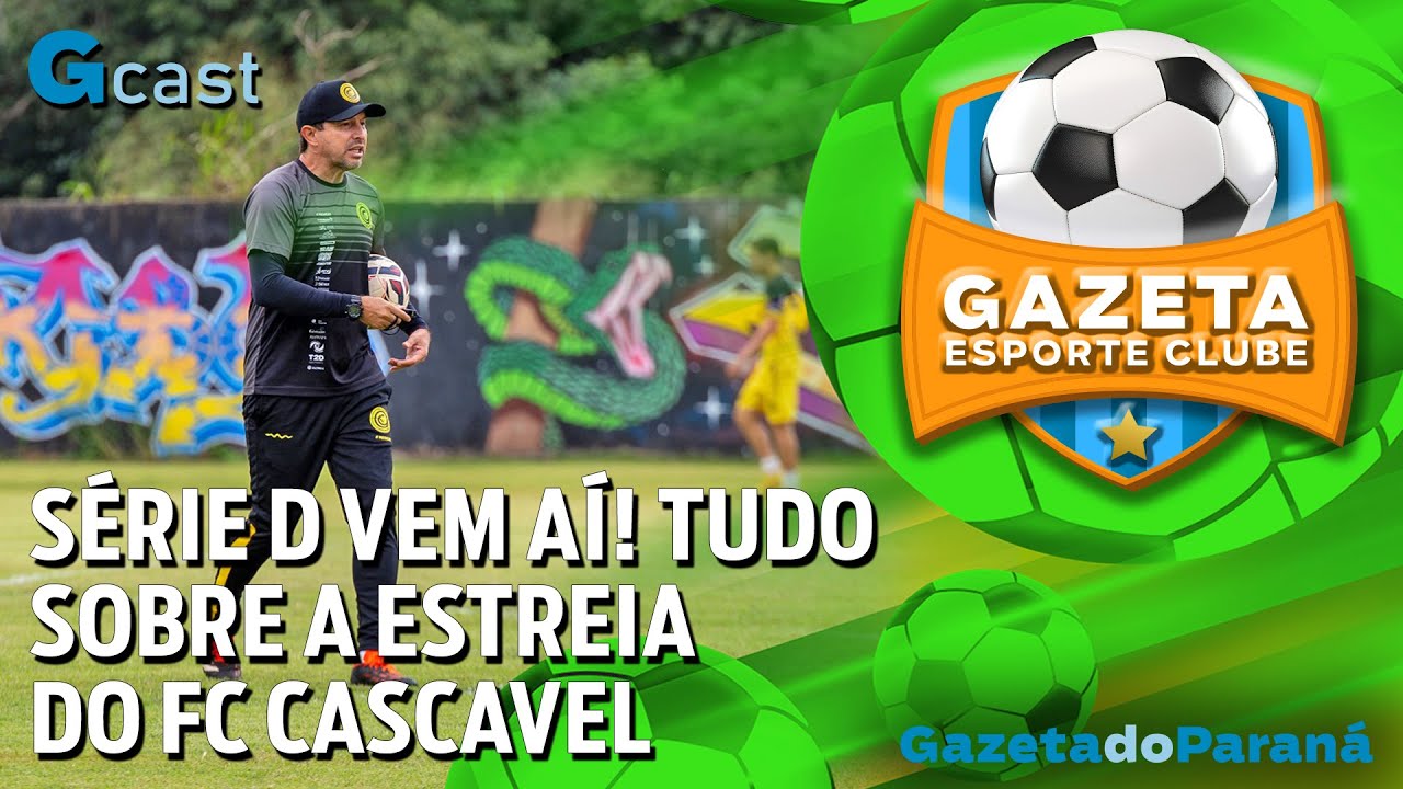 GAZETA ESPORTE CLUBE #48 – SÉRIE D VEM AÍ! TUDO SOBRE A ESTREIA DO CASCAVEL