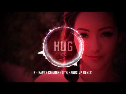 K - Happy Childen (Gith Hands Up Remix)