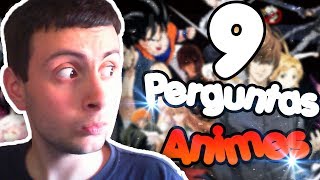 9 PERGUNTAS SOBRE ANIMES!
