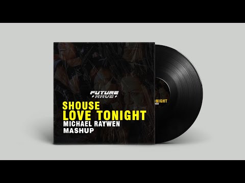 Shouse - Love Tonight [MICHAEL RAYWEN EDIT]