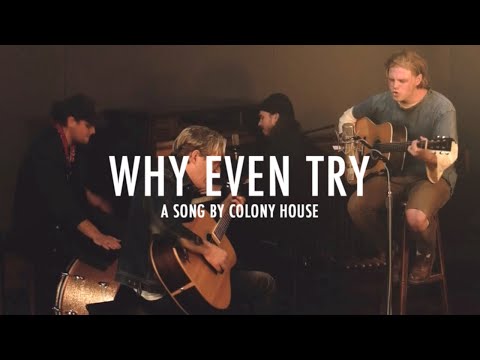 Why Even Try - Colony House
