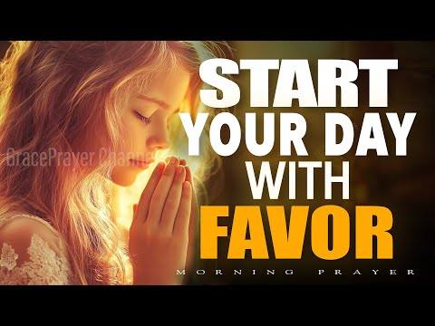 Walk in God's favor and blessings | Blessings, Peace & Open Doors for Your Day | Morning Prayer