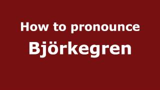 How to pronounce Björkegren