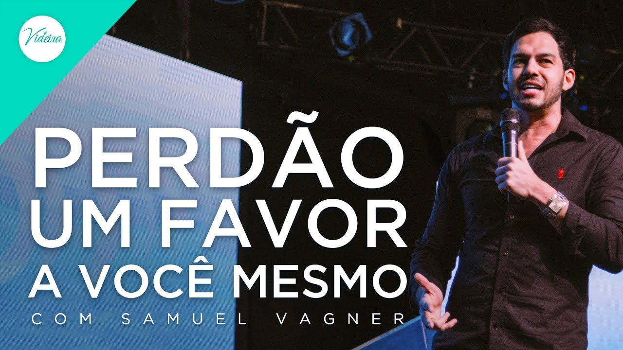 Perdão um favor a você mesmo com Samuel Vagner (09.10.16)