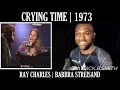 Barbra Streisand | Ray Charles | Crying Time | REACTION VIDEO