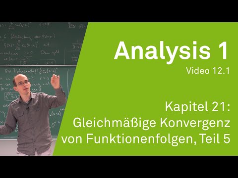 Analysis 1 WS 20/21 Video 12.1 - Kapitel 21: Gleichmäßige Konvergenz von Funktionenfolgen, Teil 5