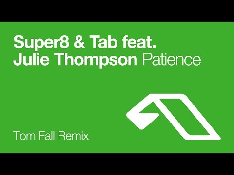 Super8 & Tab feat. Julie Thompson - Patience (Tom Fall Remix)
