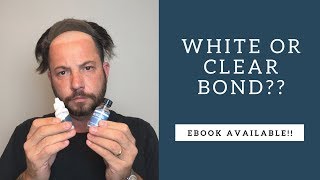 Hair Replacement Hair System Review White or Clear Bond???(Profanity)