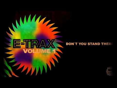 E-Trax  - Don´t You Stand There