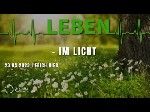 LEBEN – IM LICHT (1.Joh 1,5-2,11) – Erich Nied | Christliches Zentrum Stuttgart