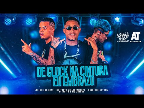 LEKINHO NO BEAT, MC TONTA, BRUNINHO ASTUCIA FEAT. MC TH E MC JHENNY - DE GLOCK NA CITURA EU EMBRAZO