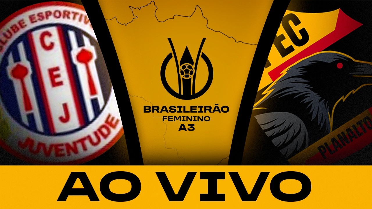 AO VIVO COM IMAGENS: JUVENTUDE-SE x PLANALTO | BRASILEIRÃO FEMININO A3
