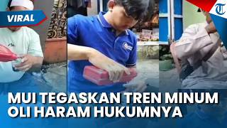 MUI Tegaskan Haram soal Viralnya Video Orang-orang Minum Oli: Bukan Minuman untuk Manusia