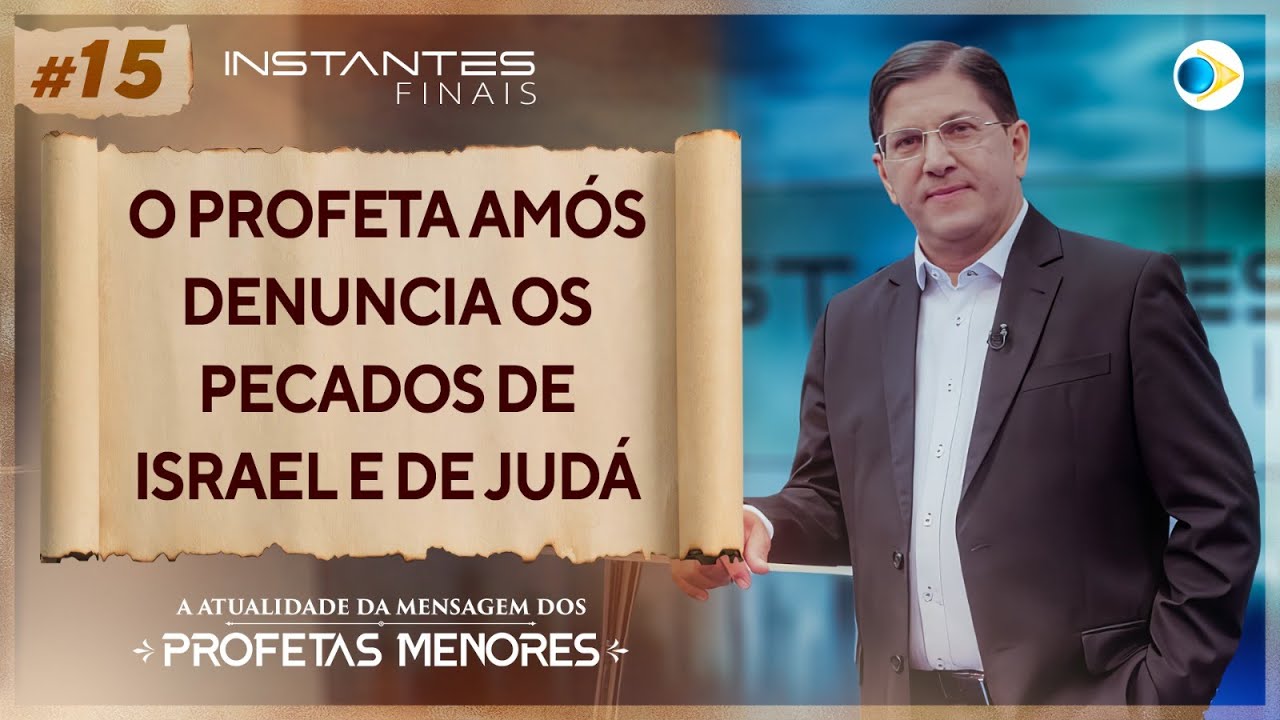 O Profeta Amós Denuncias os Pecados de Israel e de Judá | Mensagem dos Profetas Menores