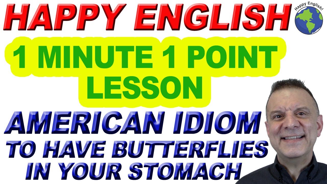 American Idiom HAVE BUTTERFLIES IN MY STOMACH - 1 Minute, 1 Point English Lesson