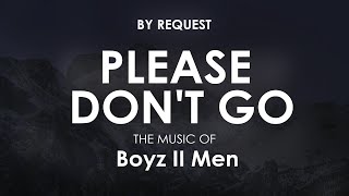 Please Don&#39;t Go | Boyz II Men