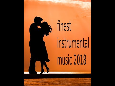 finest instrumental music 2018,  Relax, Meditation, Piano, Guitar, Music, calm, chill, Cafe, Spa,