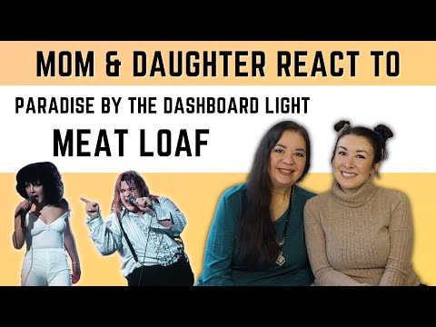 Meat Loaf "Paradise By The Dashboard Light" REACTION Video | mom & daughters first time hearing