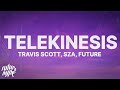 Travis Scott TELEKINESIS Lyrics Ft SZA Future