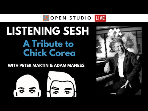A Tribute To CHICK COREA | LIVE Listening Sesh - You'll Hear It (#40)