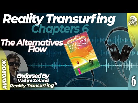 Reality Transurfing Chapter 6 "The Alternatives Flow"  by Vadim Zeland