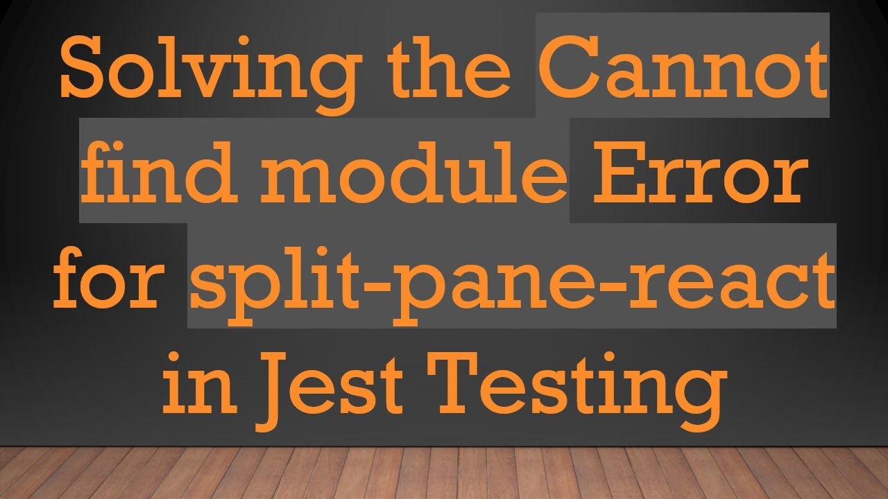 Solving the Cannot find module Error for split-pane-react in Jest Testing