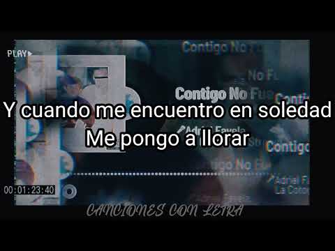 Contigo No Fue Letra español Adriel Favela, La Cotorrisa & Strecci